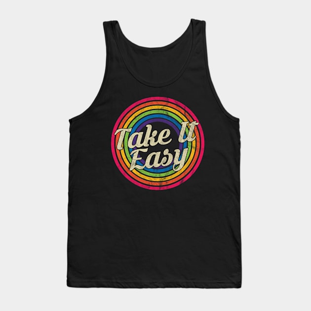 Take It Easy - Retro Rainbow Faded-Style Tank Top by MaydenArt